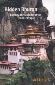 Paperback Hidden Bhutan: Entering the Kingdom of the Thunder Dragon Book