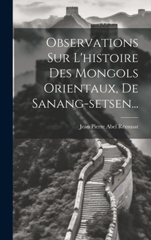 Hardcover Observations Sur L'histoire Des Mongols Orientaux, De Sanang-setsen... [French] Book