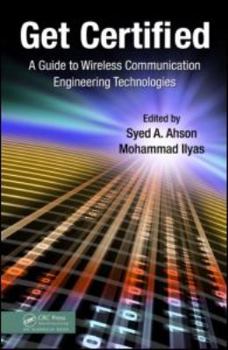 Hardcover Get Certified: A Guide to Wireless Communication Engineering Technologies Book