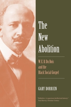 Paperback The New Abolition: W. E. B. Du Bois and the Black Social Gospel Book