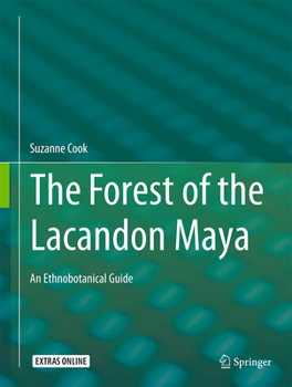 Hardcover The Forest of the Lacandon Maya: An Ethnobotanical Guide Book