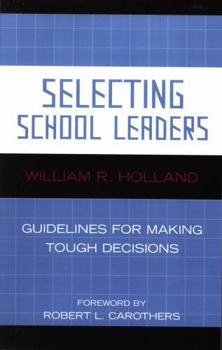 Paperback Selecting School Leaders: Guidelines for Making Tough Decisions Book