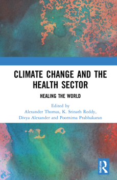 Hardcover Climate Change and the Health Sector: Healing the World Book