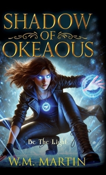 Hardcover Shadow of Okeaous: Be the Light Book