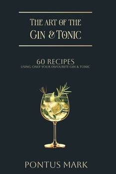Hardcover The Art of the Gin & Tonic: 60 Gin & tonic recipes Book