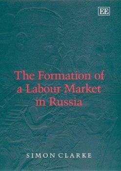 Hardcover The Formation of a Labour Market in Russia Book