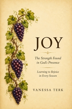 JOY: The Strength Found in God's Presence (The Fruit of the Spirit)