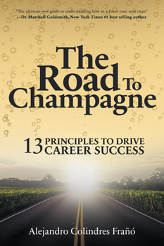 Paperback The Road to Champagne: 13 Principles to Drive Career Success Book