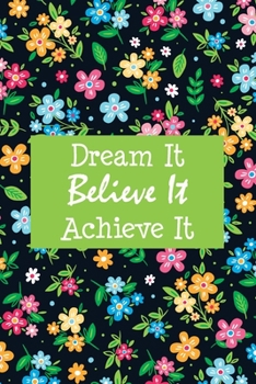Paperback Dream It Believe It Achieve It: Optimistic Inspirational Thoughts Quotes inside Happy Journal Inspirational Notebook for Women The Notebook of Finding Book