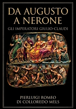 Da Augusto a Nerone - Gli imperatori Giulio-Claudi (Italian Edition)