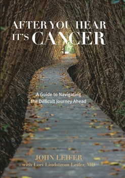 Hardcover After You Hear It's Cancer: A Guide to Navigating the Difficult Journey Ahead Book