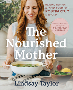 Hardcover The Nourished Mother: Healing Recipes and Family Food for Postpartum and Beyond Book