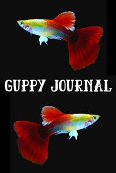 Guppy Journal: Blank Lined Book For Guppy Fish Tank Maintenance. Great For Monitoring Water Parameters, Water Change Schedule, And Breeding Conditions.