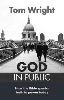 Paperback God in Public: How the Bible Speaks Truth to Power Today Book