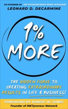 Paperback 1% More: The Hidden Force to Creating Extraordinary Results in Life & Business! Book