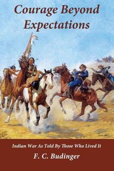Paperback Courage Beyond Expectations: Northwest Indian War, as Told by Those Who Lived It Book