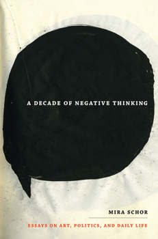 Paperback A Decade of Negative Thinking: Essays on Art, Politics, and Daily Life Book