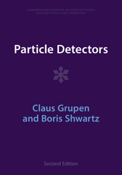 Particle Detectors - Book #5 of the Cambridge Monographs on Particle Physics, Nuclear Physics and Cosmology