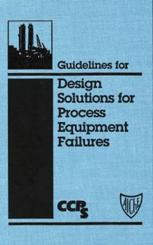 Hardcover Guidelines for Design Solutions for Process Equipment Failures [With 3.5 Disk] Book