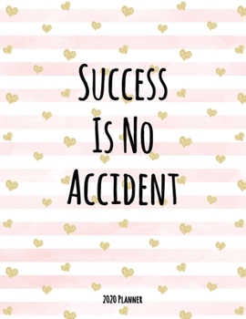 Paperback Success Is No Accident 2020 Planner: Dated Daily, Weekly, Monthly Planner with Calendar, Goals, To-Do, Gratitude, Habit and Mood Trackers, Affirmation Book