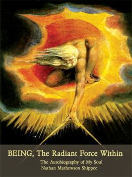 Paperback BEING, The Radiant Force Within: The Autobiography of My Soul Book