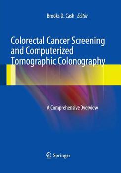 Paperback Colorectal Cancer Screening and Computerized Tomographic Colonography: A Comprehensive Overview Book