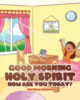 Paperback Good Morning Holy Spirit, How Are You Today? Book