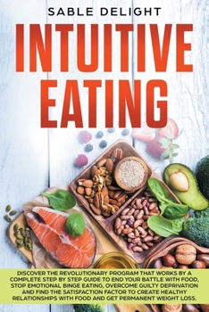 Paperback Intuitive Eating: Discover the Revolutionary Program that Works by a Complete Step by Step Guide to end your battle with food, Stop Emot Book