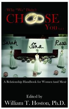 Paperback Why "We" Didn't Choose You: A Relationship Handbook for Women (and Men), Vol. I Book