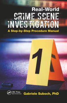 Paperback Real-World Crime Scene Investigation: A Step-By-Step Procedure Manual Book
