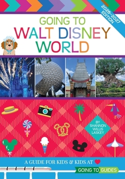 Going to Walt Disney World: A Guide For Kids & Kids at Heart