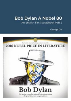 Paperback Bob Dylan A Nobel 80: An English Fans Scrapbook Part Two Book