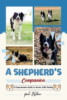 Paperback A Shepherd's Companion: A Comprehensive Guide to Border Collie Herding Book