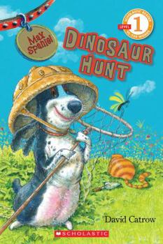 Paperback Scholastic Reader Level 1: Max Spaniel: Dinosaur Hunt Book