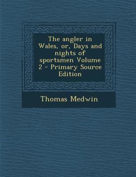 Paperback The Angler in Wales, Or, Days and Nights of Sportsmen Volume 2 Book