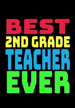 Paperback Best 2nd Grade Teacher Ever: Blank Lined Journal Notebook Teacher Appreciation Gift Book