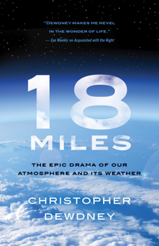 Paperback 18 Miles: The Epic Drama of Our Atmosphere and Its Weather Book