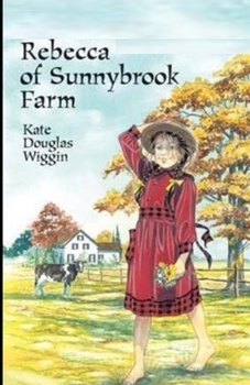 Rebecca of Sunnybrook Farm Illustrated