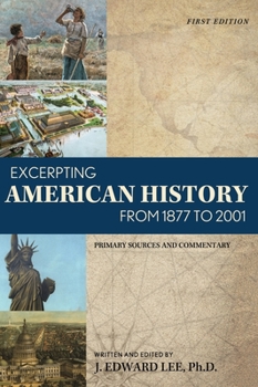 Hardcover Excerpting American History from 1877 to 2001: Primary Sources and Commentary Book