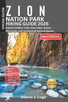 Zion National Park Hiking Guide 2026: Explore Hidden Trails, Easy hikes, Scenic Overlooks, and Unmatched Natural Beauty