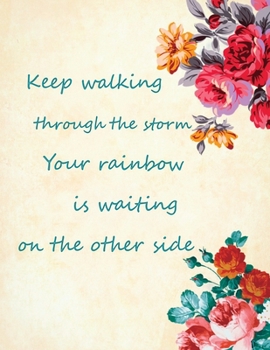 Paperback Keep Walking Through The Storm Your Rainbow Is Wainting On The Other Side: Anxiety Management Journal - 3 Months Mood Tracking - Paper Workbook - Blan Book