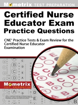 Hardcover Certified Nurse Educator Exam Practice Questions: CNE Practice Tests and Exam Review for the Certified Nurse Educator Examination Book