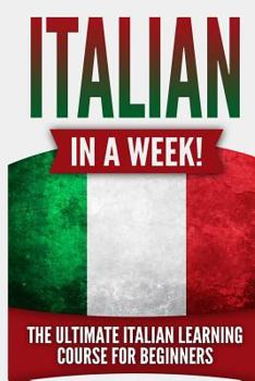 Paperback Italian in a Week!: The Ultimate Italian Learning Course for Beginners Book