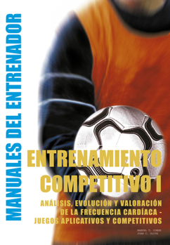 Entrenamiento Competitivo (I): Análisis, Evolución Y Valoración de la Frecuencia Cardíaca - Juegos Aplicativos Y Competitivos