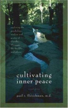 Paperback Cultivating Inner Peace: Exploring the Psychology, Wisdom and Poetry of Gandhi, Thoreau, the Buddha, and Others Book