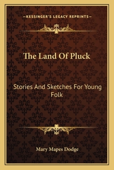 Paperback The Land Of Pluck: Stories And Sketches For Young Folk Book