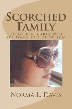 Scorched Family: Do or die, Carla will get Mama out of prison.
