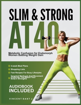 Paperback Slim & Strong at 40: Metabolic Confusion for Endomorph Women Battling Weight Gain Book