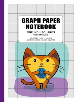 Graph Paper Notebook: 1 inch squares grid paper notebook for kitten and cat lovers who knit or crochet, 100 pages, double-sided, non-perforated, 8.5 x 11 Inches (Letter Size)