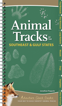 Spiral-bound Animal Tracks of the Southeast & Gulf States: Your Way to Easily Identify Animal Tracks Book